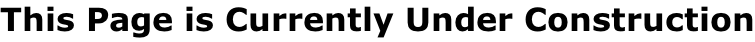 This Page is Currently Under Construction